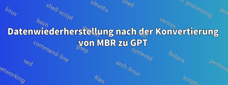 Datenwiederherstellung nach der Konvertierung von MBR zu GPT