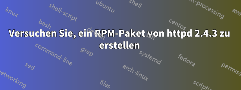 Versuchen Sie, ein RPM-Paket von httpd 2.4.3 zu erstellen