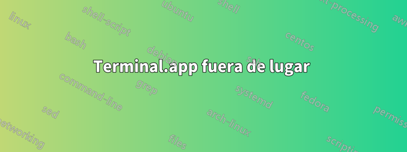 Terminal.app fuera de lugar