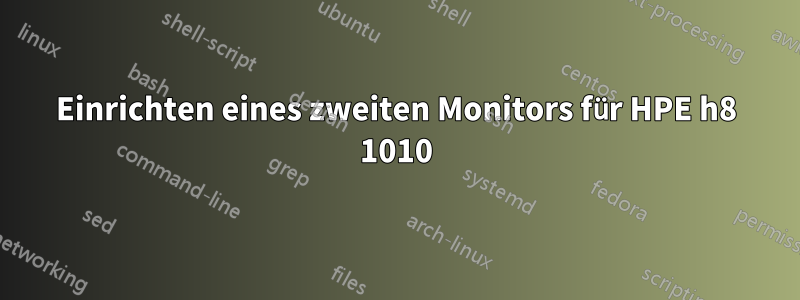Einrichten eines zweiten Monitors für HPE h8 1010