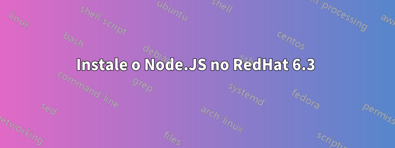 Instale o Node.JS no RedHat 6.3