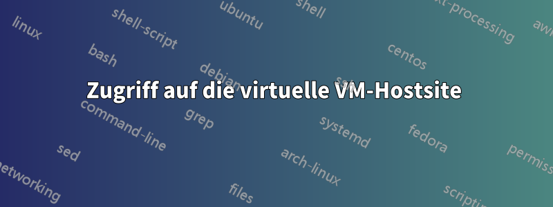 Zugriff auf die virtuelle VM-Hostsite