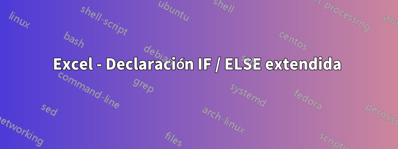 Excel - Declaración IF / ELSE extendida