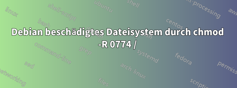 Debian beschädigtes Dateisystem durch chmod -R 0774 /