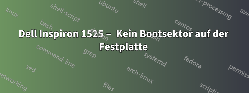 Dell Inspiron 1525 – Kein Bootsektor auf der Festplatte