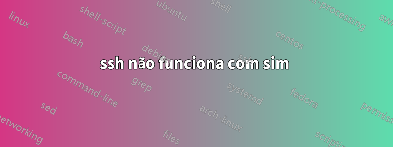 ssh não funciona com sim