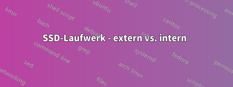 SSD-Laufwerk - extern vs. intern 