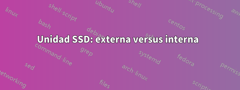 Unidad SSD: externa versus interna 