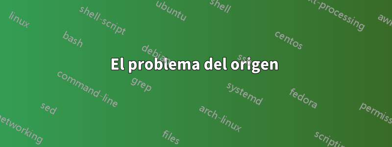 El problema del origen