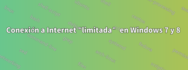 Conexión a Internet "limitada" en Windows 7 y 8