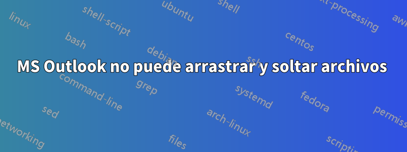 MS Outlook no puede arrastrar y soltar archivos