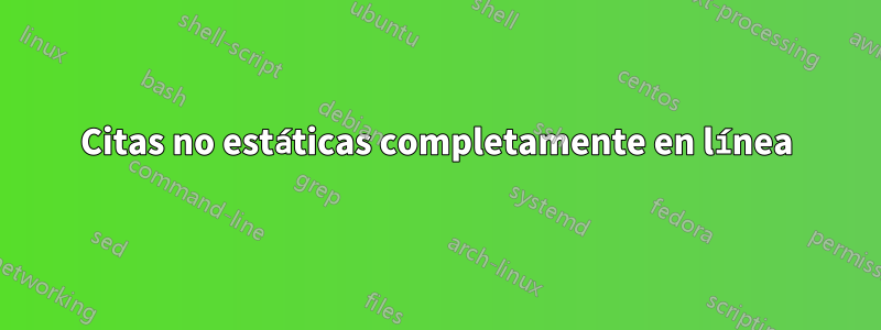 Citas no estáticas completamente en línea