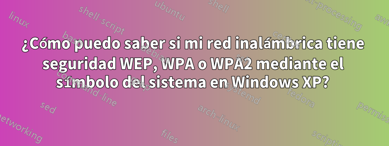 ¿Cómo puedo saber si mi red inalámbrica tiene seguridad WEP, WPA o WPA2 mediante el símbolo del sistema en Windows XP?