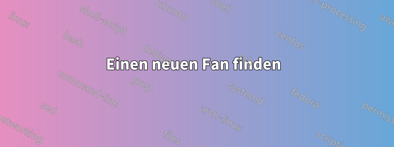 Einen neuen Fan finden 