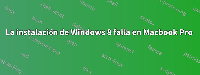 La instalación de Windows 8 falla en Macbook Pro