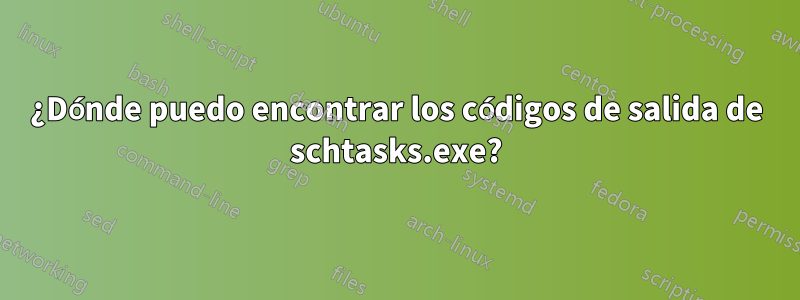 ¿Dónde puedo encontrar los códigos de salida de schtasks.exe?