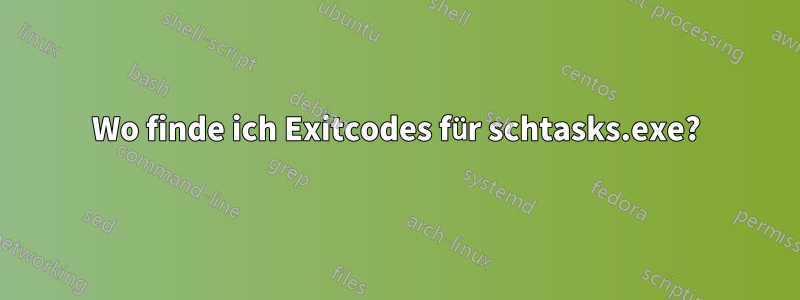 Wo finde ich Exitcodes für schtasks.exe?