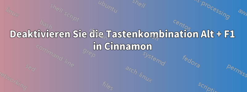 Deaktivieren Sie die Tastenkombination Alt + F1 in Cinnamon