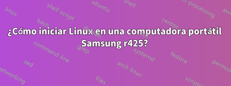 ¿Cómo iniciar Linux en una computadora portátil Samsung r425?