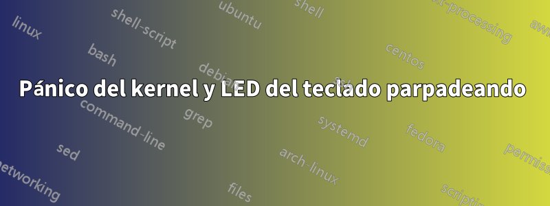 Pánico del kernel y LED del teclado parpadeando