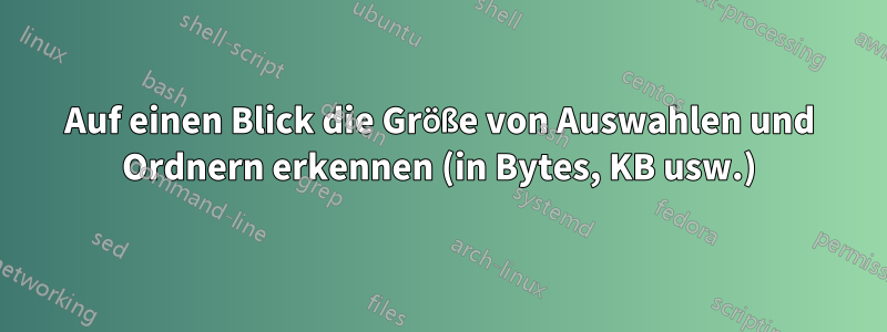 Auf einen Blick die Größe von Auswahlen und Ordnern erkennen (in Bytes, KB usw.)