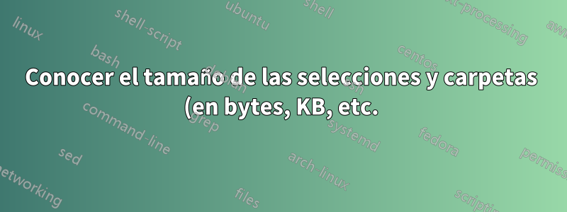 Conocer el tamaño de las selecciones y carpetas (en bytes, KB, etc.) de un vistazo