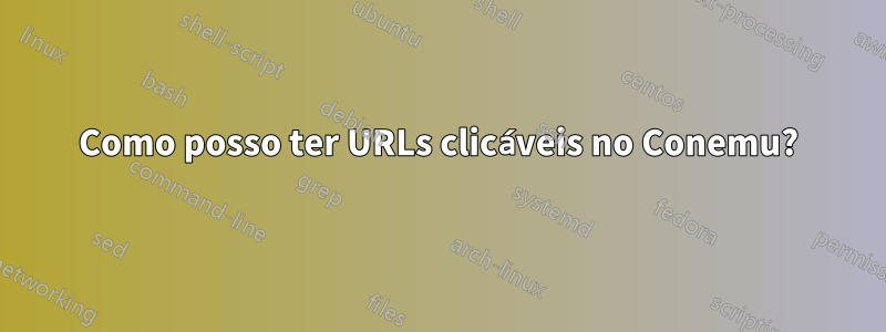 Como posso ter URLs clicáveis ​​no Conemu?