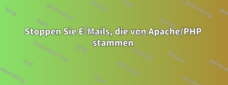 Stoppen Sie E-Mails, die von Apache/PHP stammen