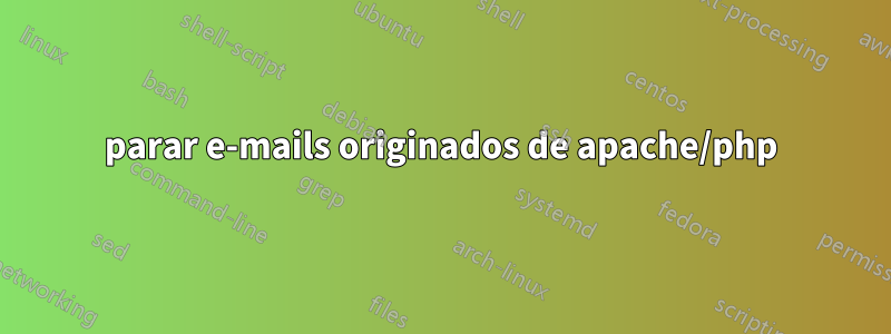 parar e-mails originados de apache/php