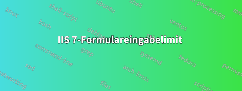 IIS 7-Formulareingabelimit