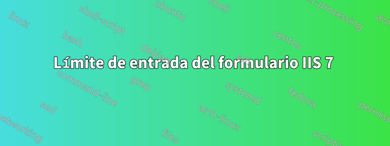 Límite de entrada del formulario IIS 7