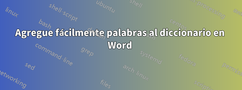 Agregue fácilmente palabras al diccionario en Word