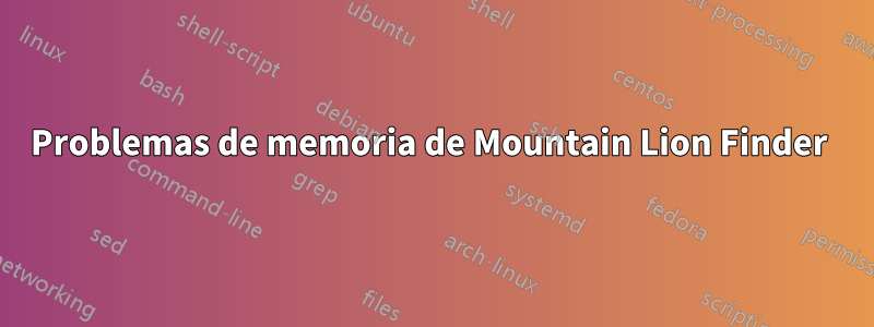 Problemas de memoria de Mountain Lion Finder 