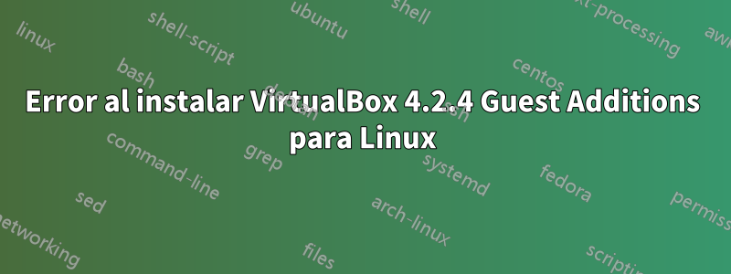 Error al instalar VirtualBox 4.2.4 Guest Additions para Linux