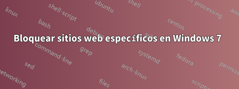 Bloquear sitios web específicos en Windows 7 