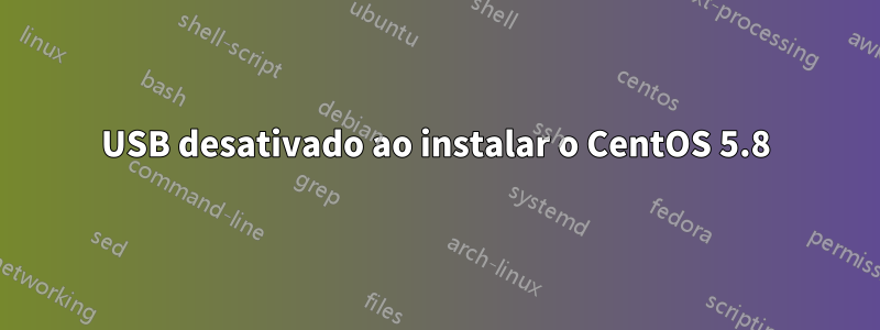 USB desativado ao instalar o CentOS 5.8