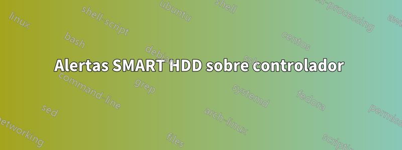 Alertas SMART HDD sobre controlador