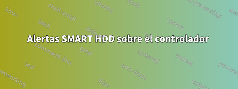 Alertas SMART HDD sobre el controlador