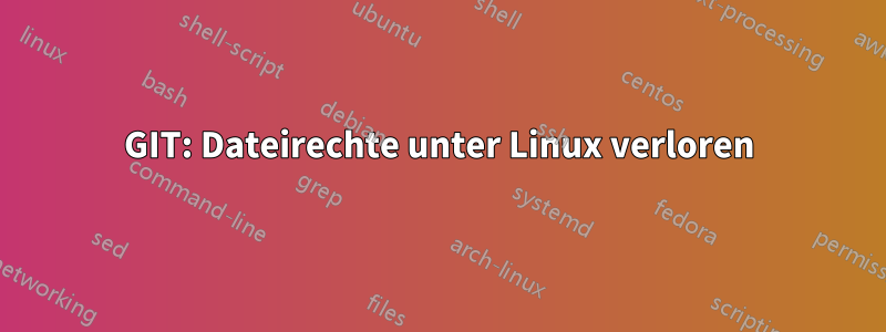 GIT: Dateirechte unter Linux verloren