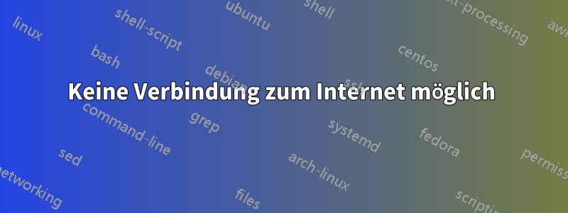 Keine Verbindung zum Internet möglich