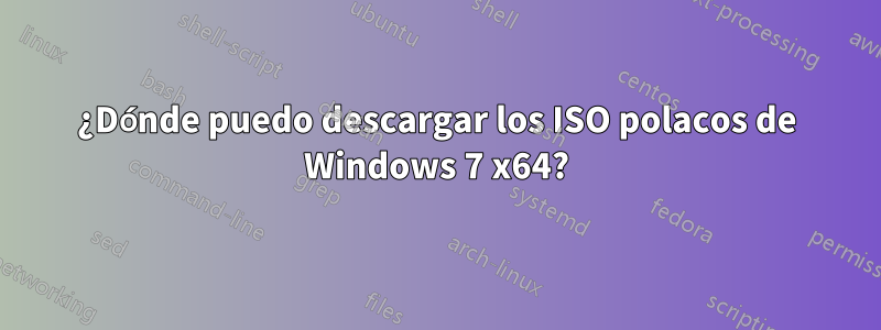 ¿Dónde puedo descargar los ISO polacos de Windows 7 x64?