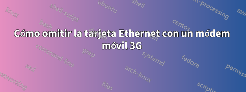 Cómo omitir la tarjeta Ethernet con un módem móvil 3G