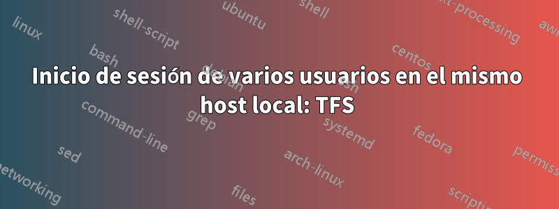 Inicio de sesión de varios usuarios en el mismo host local: TFS