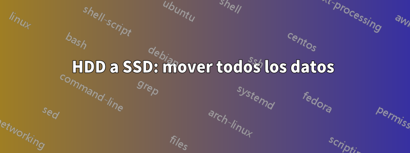 HDD a SSD: mover todos los datos