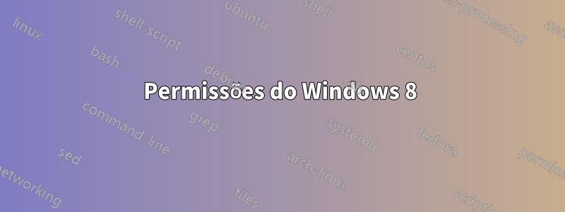 Permissões do Windows 8