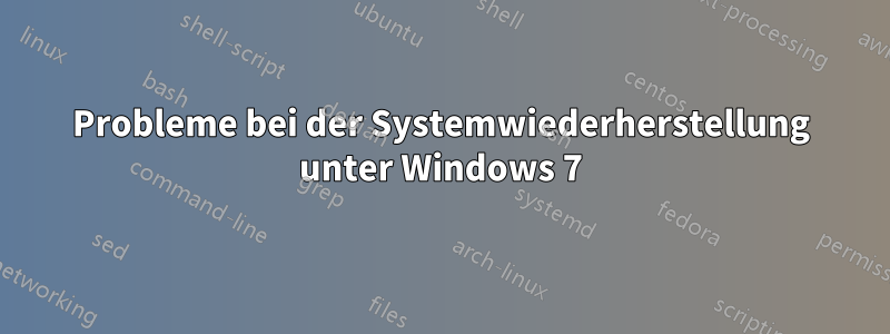 Probleme bei der Systemwiederherstellung unter Windows 7