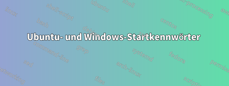 Ubuntu- und Windows-Startkennwörter