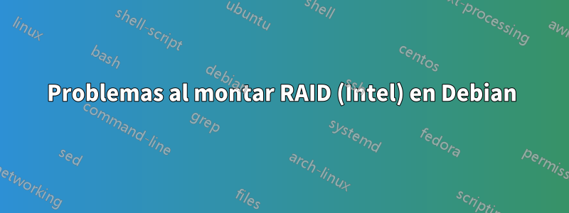 Problemas al montar RAID (Intel) en Debian