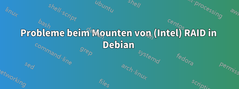 Probleme beim Mounten von (Intel) RAID in Debian