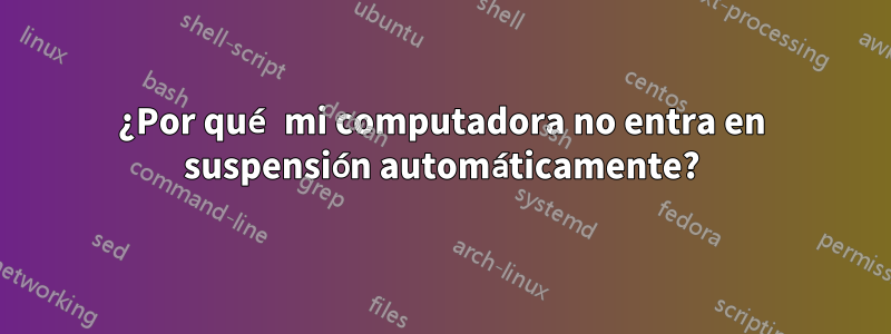 ¿Por qué mi computadora no entra en suspensión automáticamente?